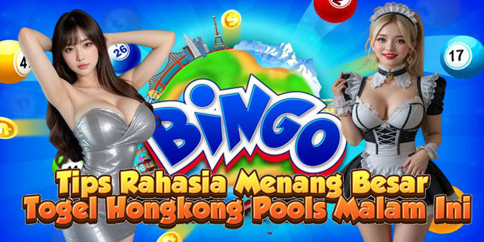 Tips Rahasia Menang Besar Togel Hongkong Pools Malam Ini