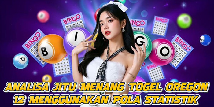 Analisa Jitu Menang Togel Oregon 12 Menggunakan Pola Statistik
